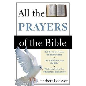 All the Prayers of the Bible -- Herbert Lockyer